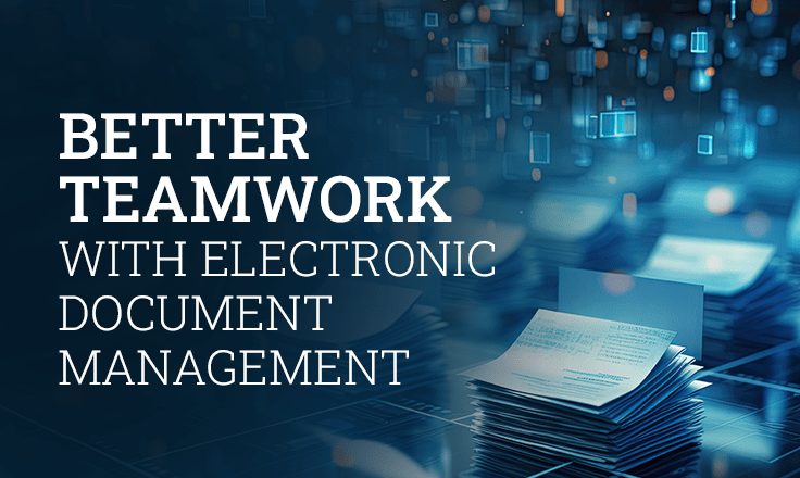 Streamline the Future #2: Smarter Collaboration Through Electronic Document Management