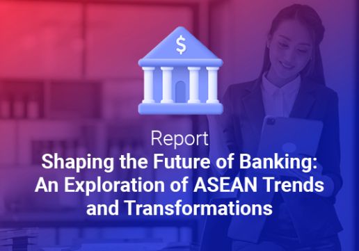 Shaping the Future of Banking: An Exploration of ASEAN Trends and Transformations